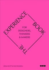 Experience Book: For Designers, Thinkers & Makers kaina ir informacija | Knygos apie meną | pigu.lt
