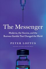 Messenger: Moderna, the Vaccine, and the Business Gamble That Changed the World kaina ir informacija | Ekonomikos knygos | pigu.lt