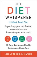 Diet Whisperer: 12-Week Reset Plan: Supercharge your metabolism, reverse diabetes and harmonise your brain clock цена и информация | Самоучители | pigu.lt
