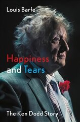 Happiness and Tears: The Ken Dodd Story kaina ir informacija | Biografijos, autobiografijos, memuarai | pigu.lt