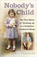 Nobody's Child: The True Story or Growing up in a Yorkshire Children's Home kaina ir informacija | Biografijos, autobiografijos, memuarai | pigu.lt