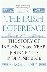 Irish difference: the story of Ireland's 400-year journey to independence main kaina ir informacija | Istorinės knygos | pigu.lt