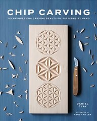 Chip Carving: Techniques for Carving Beautiful Patterns by Hand цена и информация | Книги об искусстве | pigu.lt