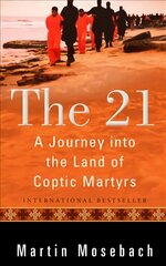 21: A Journey into the Land of Coptic Martyrs цена и информация | Духовная литература | pigu.lt