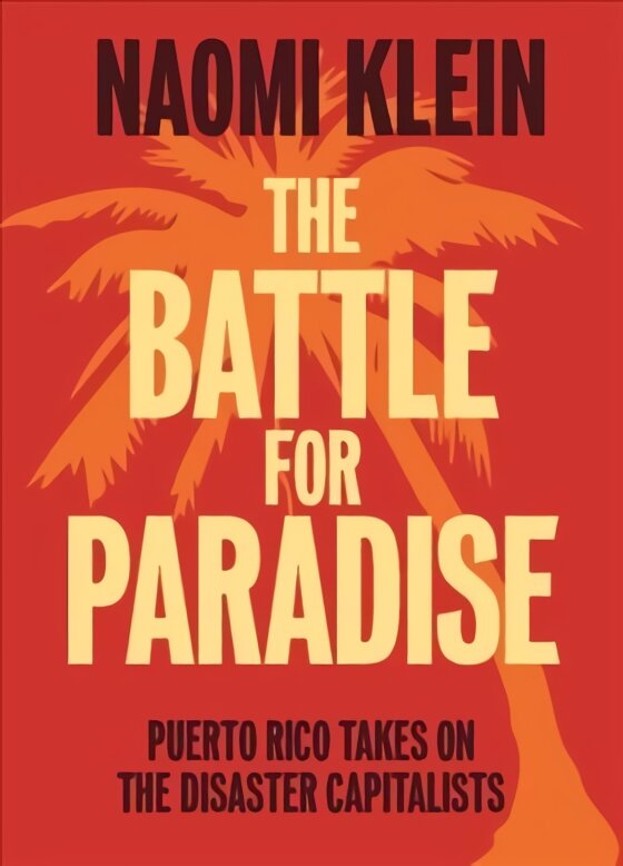 Battle For Paradise: Puerto Rico Takes on the Disaster Capitalists kaina ir informacija | Socialinių mokslų knygos | pigu.lt