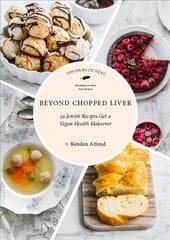Beyond Chopped Liver: 59 Jewish Recipes Get a Vegan Health Makeover цена и информация | Книги рецептов | pigu.lt