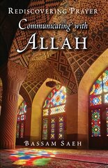 Communicating with Allah: Rediscovering Prayer (Salah) kaina ir informacija | Dvasinės knygos | pigu.lt