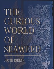 Curious World of Seaweed: Stories from the Pacific Coast kaina ir informacija | Enciklopedijos ir žinynai | pigu.lt