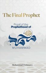 Final Prophet: Proof of the Prophethood of Muhammad цена и информация | Духовная литература | pigu.lt