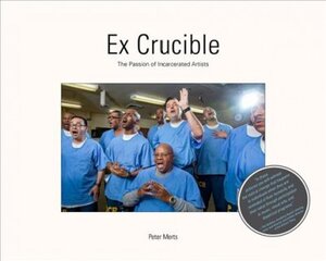 Ex Crucible: The Passion of Incarcerated Artists цена и информация | Книги по фотографии | pigu.lt