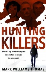 Hunting Killers: Britain's top crime investigator reveals how he solves the unsolvable цена и информация | Биографии, автобиогафии, мемуары | pigu.lt