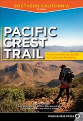 Pacific Crest Trail: Southern California: From the Mexican Border to Tuolumne Meadows 7th Revised ed. цена и информация | Путеводители, путешествия | pigu.lt