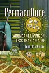 Permaculture for the Rest of Us: Abundant Living on Less than an Acre цена и информация | Книги о садоводстве | pigu.lt