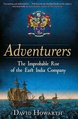 Adventurers: The Improbable Rise of the East India Company: 1550-1650 kaina ir informacija | Istorinės knygos | pigu.lt