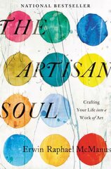 Artisan Soul: Crafting Your Life into a Work of Art цена и информация | Духовная литература | pigu.lt