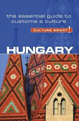 Hungary - Culture Smart!: The Essential Guide to Customs & Culture Revised edition kaina ir informacija | Kelionių vadovai, aprašymai | pigu.lt