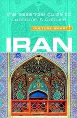 Iran - Culture Smart!: The Essential Guide to Customs & Culture Revised edition цена и информация | Путеводители, путешествия | pigu.lt