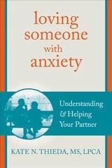 Loving Someone with Anxiety: Understanding and Helping Your Partner цена и информация | Самоучители | pigu.lt