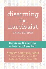 Disarming the Narcissist, Third Edition: Surviving and Thriving with the Self-Absorbed 3rd ed. цена и информация | Энциклопедии, справочники | pigu.lt