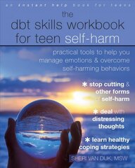 The DBT Skills Workbook for Teen Self-Harm: Practical Tools to Help You Manage Emotions and Overcome Self-Harming Behaviors цена и информация | Книги для подростков и молодежи | pigu.lt