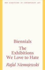 Biennials: The Exhibitions we Love to Hate kaina ir informacija | Knygos apie meną | pigu.lt
