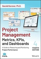 Project Management Metrics, KPIs, and Dashboards - A Guide to Measuring and Monitoring Project Performance, Fourth Edition kaina ir informacija | Ekonomikos knygos | pigu.lt