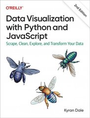 Data Visualization with Python and JavaScript 2e: Scrape, Clean, Explore, and Transform Your Data 2nd edition kaina ir informacija | Ekonomikos knygos | pigu.lt