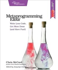 Metaprogramming Elixir: Write Less Code, Get More Done (and Have Fun!) kaina ir informacija | Ekonomikos knygos | pigu.lt