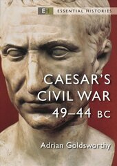 Caesar's Civil War: 49-44 BC kaina ir informacija | Istorinės knygos | pigu.lt