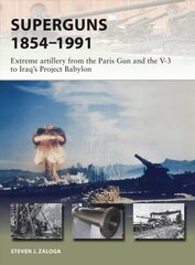 Superguns 1854-1991: Extreme artillery from the Paris Gun and the V-3 to Iraq's Project Babylon цена и информация | Исторические книги | pigu.lt