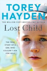 Lost Child: The True Story of a Girl who Couldn't Ask for Help kaina ir informacija | Biografijos, autobiografijos, memuarai | pigu.lt