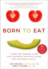 Born to Eat: A Baby-Led Weaning Guide That Supports Intuitive Eating for the Whole Family цена и информация | Самоучители | pigu.lt