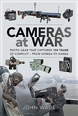 Cameras at War: Photo Gear that Captured 100 Years of Conflict - From Crimea to Korea kaina ir informacija | Istorinės knygos | pigu.lt