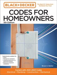 Black and Decker Codes for Homeowners 5th Edition: Current with 2021-2023 Codes - Electrical * Plumbing * Construction * Mechanical kaina ir informacija | Knygos apie architektūrą | pigu.lt