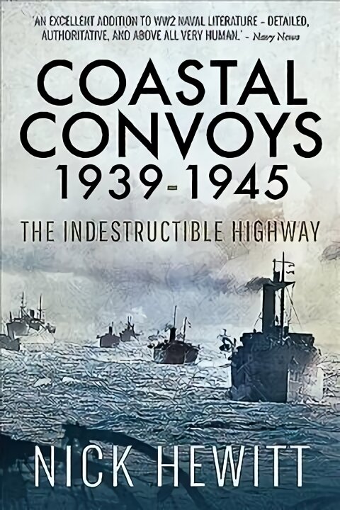 Coastal Convoys 1939-1945: The Indestructible Highway kaina ir informacija | Istorinės knygos | pigu.lt