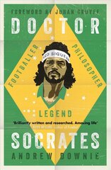 Doctor Socrates: Footballer, Philosopher, Legend kaina ir informacija | Biografijos, autobiografijos, memuarai | pigu.lt