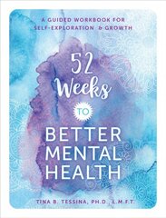 52 Weeks to Better Mental Health: A Guided Workbook for Self-Exploration and Growth, Volume 5 цена и информация | Самоучители | pigu.lt