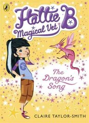 Hattie B, Magical Vet: The Dragon's Song Book 1 kaina ir informacija | Knygos paaugliams ir jaunimui | pigu.lt