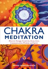 Chakra Meditation: Discover Energy, Creativity, Focus, Love, Communication, Wisdom, and Spirit illustrated edition kaina ir informacija | Saviugdos knygos | pigu.lt