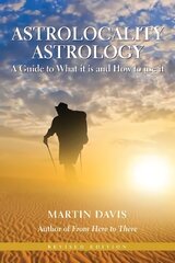 Astrolocality Astrology: A Guide to What it is and How to Use it 2nd Revised edition kaina ir informacija | Saviugdos knygos | pigu.lt
