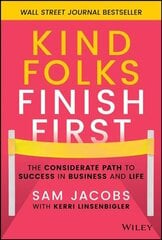 Kind Folks Finish First - The Considerate Path to Success in Business and Life kaina ir informacija | Saviugdos knygos | pigu.lt