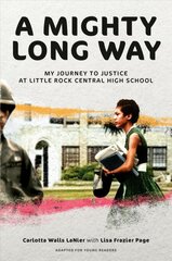 Mighty Long Way Adapted for Young Readers: My Journey to Justice at Little Rock Central High School kaina ir informacija | Knygos paaugliams ir jaunimui | pigu.lt