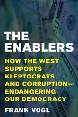 Enablers: How the West Supports Kleptocrats and Corruption - Endangering Our Democracy цена и информация | Книги по социальным наукам | pigu.lt