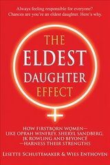 Eldest Daughter Effect: How First Born Women - Like Oprah Winfrey, Sheryl Sandberg, Jk Rowling and Beyonce - Harness Their Strengths цена и информация | Самоучители | pigu.lt