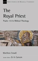 Royal Priest: Psalm 110 In Biblical Theology kaina ir informacija | Dvasinės knygos | pigu.lt