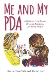 Me and My PDA: A Guide to Pathological Demand Avoidance for Young People kaina ir informacija | Knygos paaugliams ir jaunimui | pigu.lt