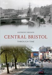 Central Bristol Through Time kaina ir informacija | Kelionių vadovai, aprašymai | pigu.lt