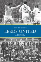 Leeds United: A History цена и информация | Книги о питании и здоровом образе жизни | pigu.lt