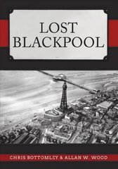 Lost Blackpool цена и информация | Исторические книги | pigu.lt