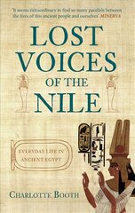 Lost Voices of the Nile: Everyday Life in Ancient Egypt kaina ir informacija | Istorinės knygos | pigu.lt